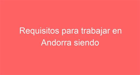 green card andorra|Requisitos para Trabajar en Andorra: Guía Completa para .